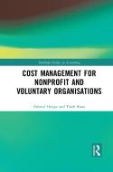 Cost Management For Nonprofit And Voluntary Organisations di Zahirul Hoque, Tarek Rana edito da Taylor & Francis Ltd
