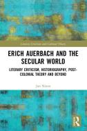 Erich Auerbach And The Secular World di Jon Nixon edito da Taylor & Francis Ltd