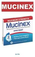 §lx þills: Mucinex (Guaifenesin) Is an Expectorant Perfect Treatment for Chest and Throat Congestion Caused by the Commo di Michael Ifeanyi edito da INDEPENDENTLY PUBLISHED