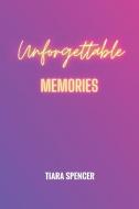 UNFORGETTABLE MEMORIES di TIARA SPENCER edito da LIGHTNING SOURCE UK LTD