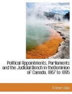 Political Appointments, Parliaments And The Judicial Bench In Thedominion Of Canada, 1867 To 1895 di N Omer Cote edito da Bibliolife