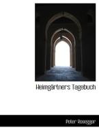 Heimgartners Tagebuch di Peter Rosegger edito da Richardson