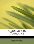A Summer in Touraine di Frederic Lees edito da BiblioLife