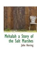 Mehalah A Story Of The Salt Marshes di John Herring edito da Bibliolife