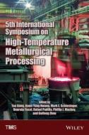 5th International Symposium on High-Temperature Metallurgical Processing di Tao Jiang edito da John Wiley & Sons