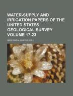 Water-Supply and Irrigation Papers of the United States Geological Survey Volume 17-23 di Geological Survey edito da Rarebooksclub.com