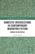 Domestic Intersections in Contemporary Migration Fiction di Lucinda Newns edito da Taylor & Francis Ltd