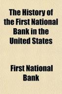 The History Of The First National Bank I di First National Bank edito da General Books
