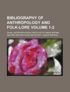 Bibliography Of Anthropology And Folk-lo di Folklore Society Bibliography of edito da Rarebooksclub.com