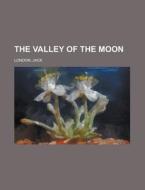 The Valley Of The Moon di Jack London edito da General Books Llc