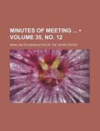 Minutes Of Meeting (volume 35, No. 12) di Naval Militia Association of States edito da General Books Llc