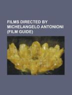 Films directed by Michelangelo Antonioni (Film Guide) edito da Books LLC, Reference Series