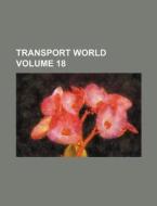 Transport World Volume 18 di Books Group edito da Rarebooksclub.com