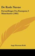 de Rode Navne: Fortaellinger Fra Kampene I Manchuriet (1905) di Aage Herman Kohl edito da Kessinger Publishing