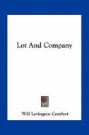 Lot and Company di Will Levington Comfort edito da Kessinger Publishing