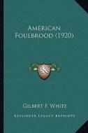 American Foulbrood (1920) di Gilbert F. White edito da Kessinger Publishing