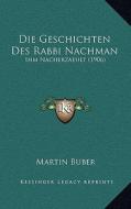 Die Geschichten Des Rabbi Nachman: Ihm Nacherzaehlt (1906) di Martin Buber edito da Kessinger Publishing