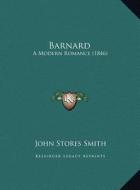 Barnard: A Modern Romance (1846) di John Stores Smith edito da Kessinger Publishing