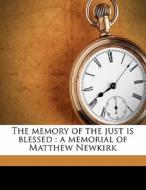 The Memory Of The Just Is Blessed : A Me di Matthew Newkirk edito da Nabu Press