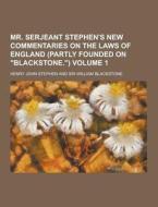 Mr. Serjeant Stephen\'s New Commentaries On The Laws Of England (partly Founded On "blackstone.") Volume 1 di Henry John Stephen edito da Theclassics.us
