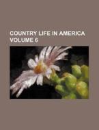 Country Life in America Volume 6 di Books Group edito da Rarebooksclub.com