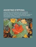 Agostino D'ippona: Agostinismo, Chiese D di Fonte Wikipedia edito da Books LLC, Wiki Series