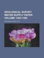 Geological Survey Water-Supply Paper Volume 1393-1395 di Geological Survey edito da Rarebooksclub.com