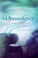 Dreamfever di Kit Alloway edito da St. Martin's Griffin