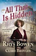 All That Is Hidden: A Molly Murphy Mystery di Rhys Bowen, Clare Broyles edito da MINOTAUR