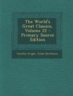 The World's Great Classics, Volume 22 di Timothy Dwight, Julian Hawthorne edito da Nabu Press