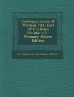 Correspondence of William Pitt, Earl of Chatham Volume V.3 edito da Nabu Press