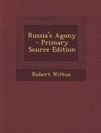 Russia's Agony di Robert Wilton edito da Nabu Press