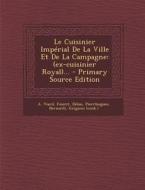Le Cuisinier Imperial de La Ville Et de La Campagne: (Ex-Cuisinier Royal)... di A. Viard, Fouret, Delan edito da Nabu Press
