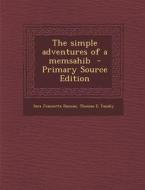 The Simple Adventures of a Memsahib - Primary Source Edition di Sara Jeannette Duncan, Thomas E. Tausky edito da Nabu Press