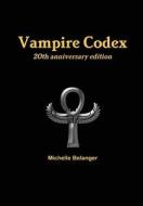 Vampire Codex di Michelle Belanger edito da Lulu.com