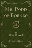 Mr. Podd Of Borneo (classic Reprint) di Peter Blundell edito da Forgotten Books