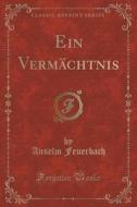 Ein Vermachtnis (classic Reprint) di Anselm Feuerbach edito da Forgotten Books