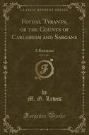Feudal Tyrants, Or The Counts Of Carlsheim And Sargans, Vol. 2 Of 4 di M G Lewis edito da Forgotten Books