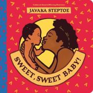 Sweet, Sweet Baby! (BB) di Javaka Steptoe edito da Scholastic US