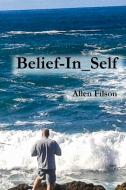 Belief-In_Self di Allen Filson edito da Lulu.com