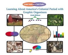 Learning about America's Colonial Period with Graphic Organizers di Linda Wirkner edito da PowerKids Press