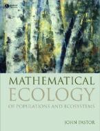 Mathematical Ecology of Populations and Ecosystems di John Pastor edito da Wiley-Blackwell