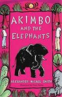 Akimbo And The Elephants di Alexander McCall Smith edito da Egmont Uk Ltd