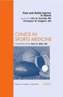 Foot And Ankle Injuries In Dance di John G. Kennedy, Christopher W. Hodgkins edito da Elsevier - Health Sciences Division