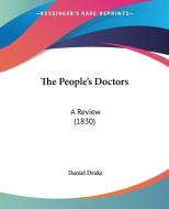 The People's Doctors di Daniel Drake edito da Kessinger Publishing Co