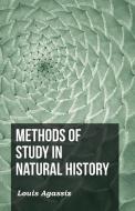 Methods of Study in Natural History di L. Agassiz edito da Goldberg Press