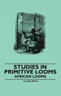 Studies in Primitive Looms - African Looms di H. Ling Roth edito da Read Books