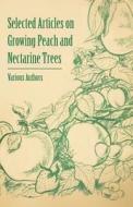 Selected Articles on Growing Peach and Nectarine Trees di Various edito da Loney Press