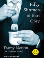Fifty Shames of Earl Grey: A Parody di Fanny Merkin edito da Tantor Media Inc