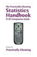 The Practically Cheating Statistics Handbook Ti-89 Companion Guide di S. Deviant edito da Createspace